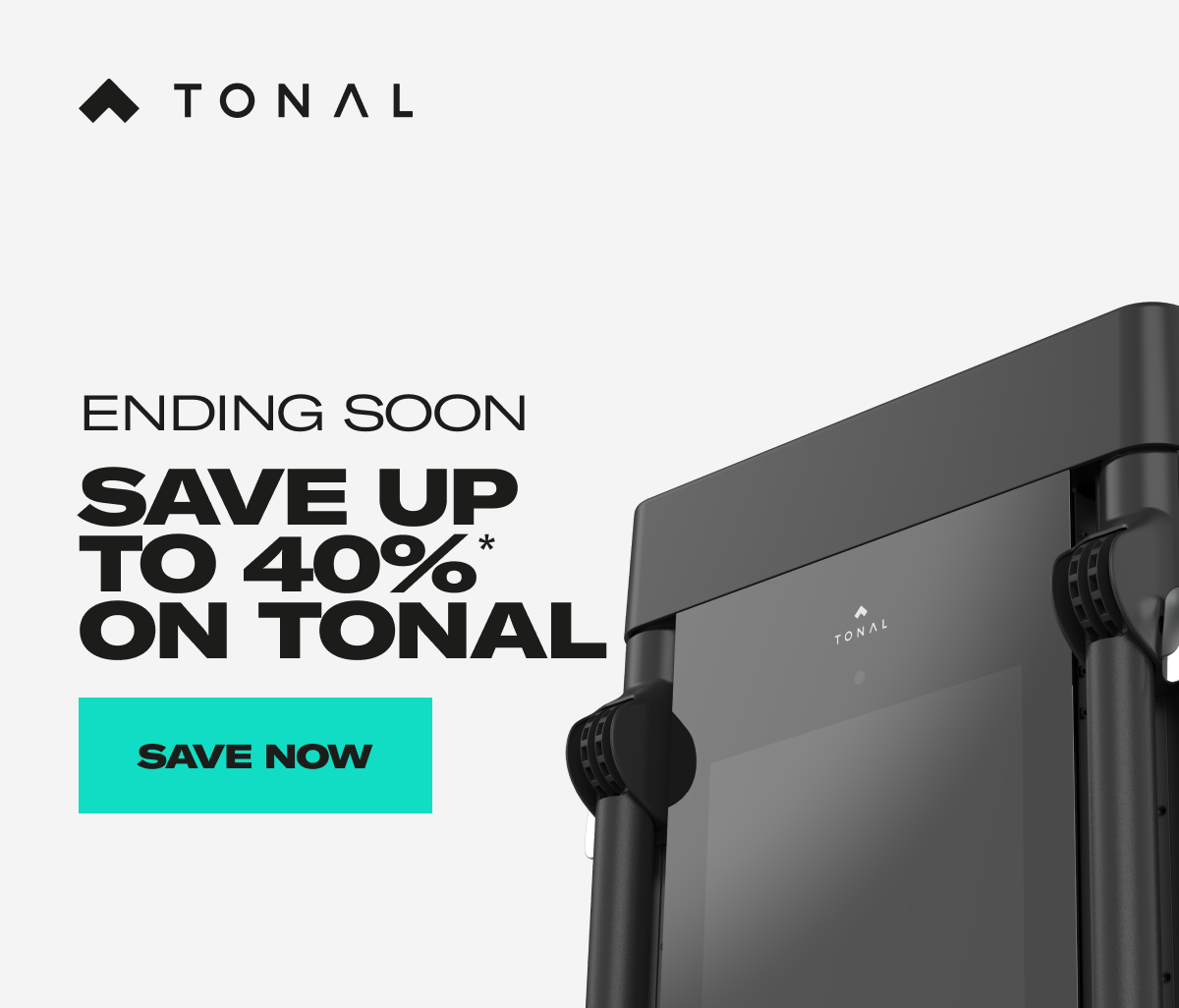 Ending Soon. Save up to 40% on Tonal. Save Now