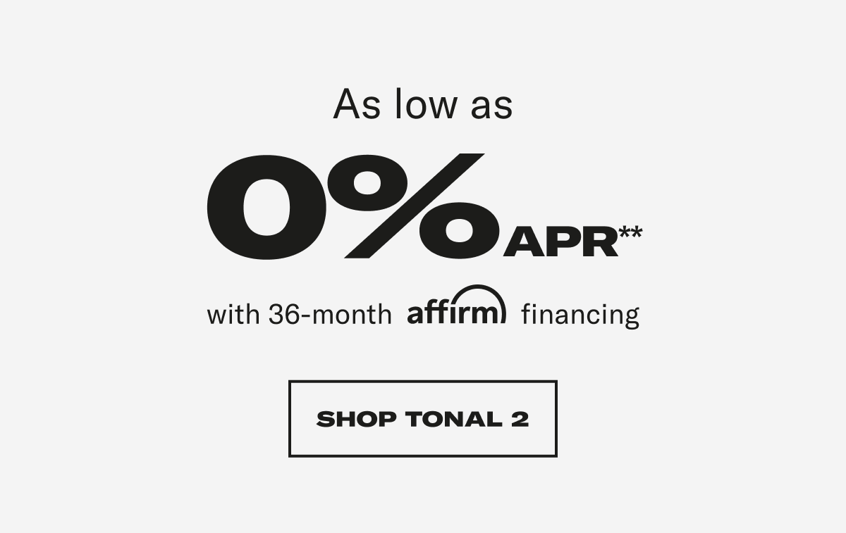 as low as 0% apr** shop tonal 2
