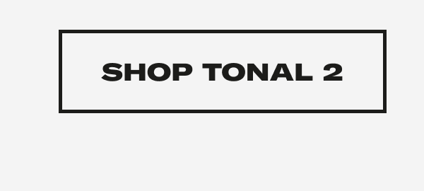 Shop Tonal 2