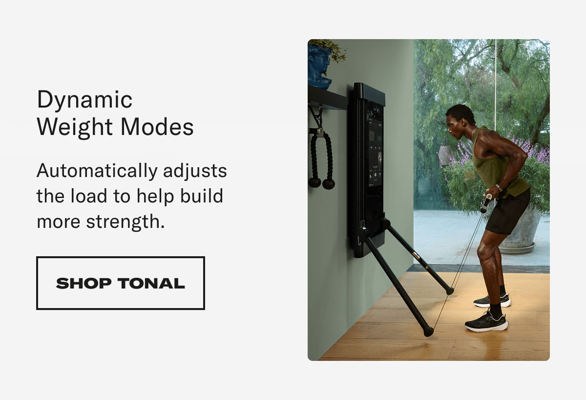 Dynamic weight modes. Shop Tonal