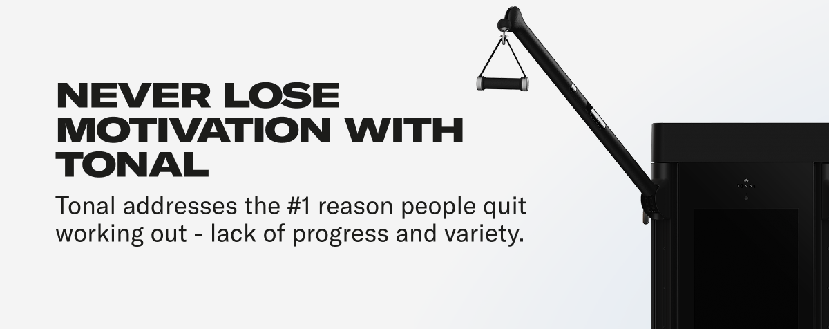 Never Lose Motivation With Tonal