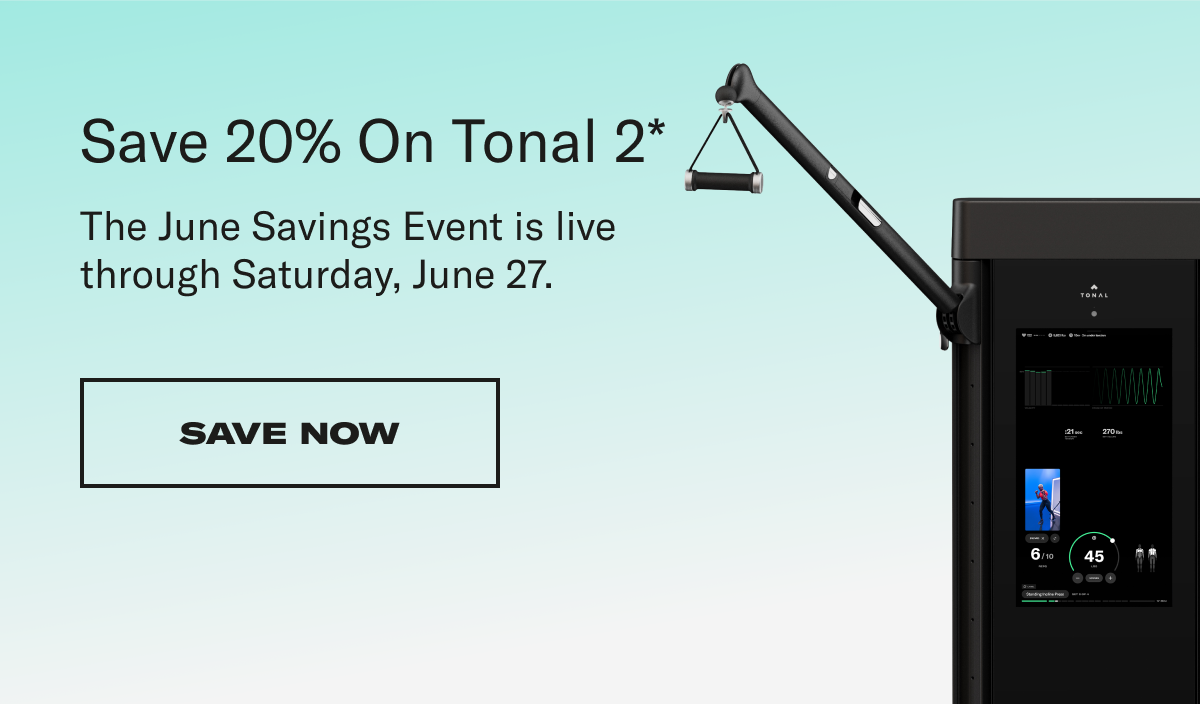 save 20% on tonal 2. Save now