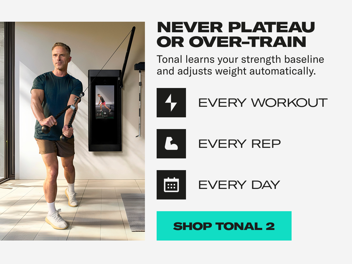 Never Plateau or over-train. Shop Tonal 2