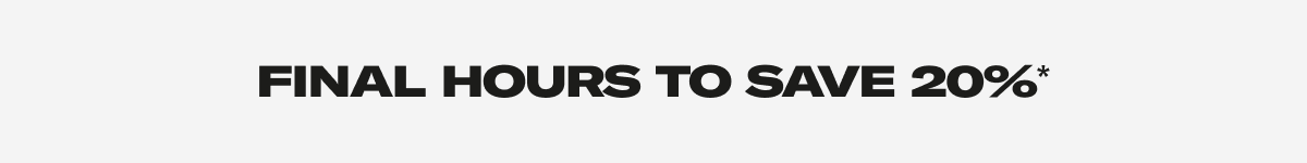 Final Hours to Save 20%