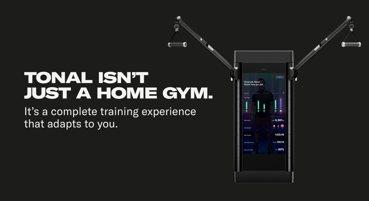 Tonal isn't just a home gym. It's a complete training experience that adapts to you.