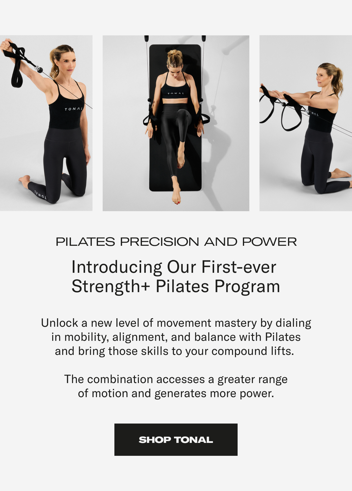 Pilates precision and power. Introducing our first-ever strength + pilates program. Shop Tonal