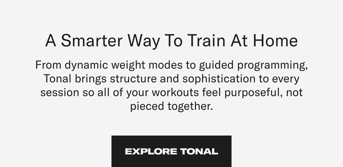 A smarter way to train at home. Explore Tonal