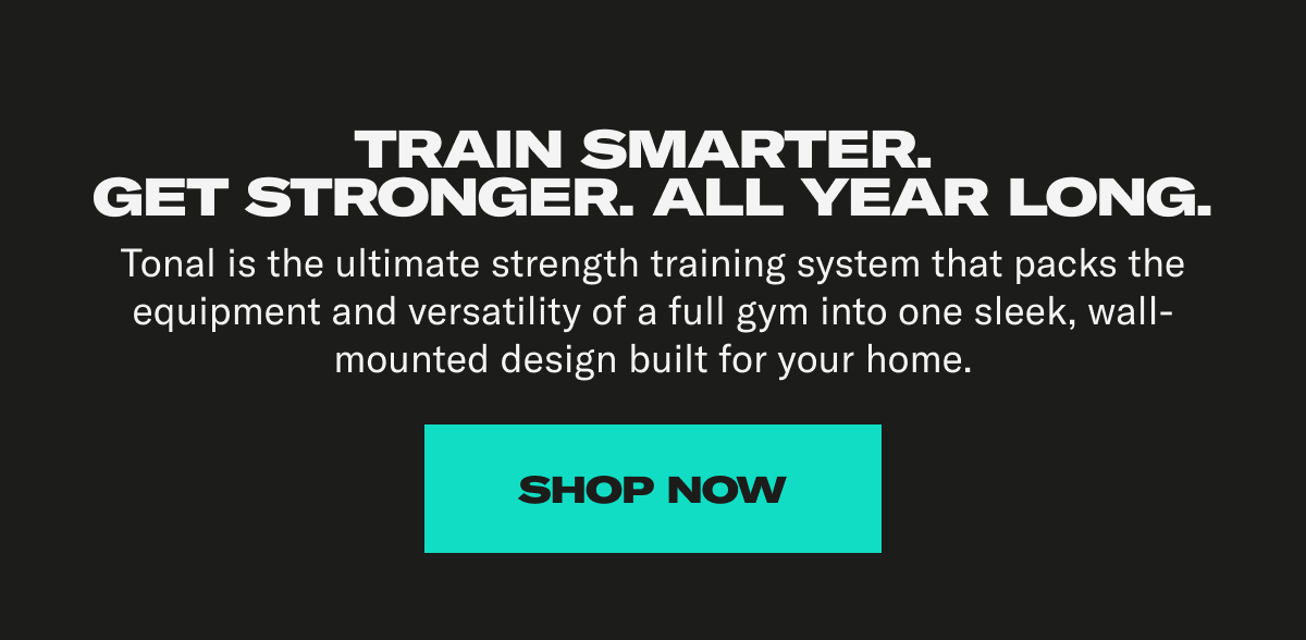 Train smarter. Get stronger. All year long. Shop Now
