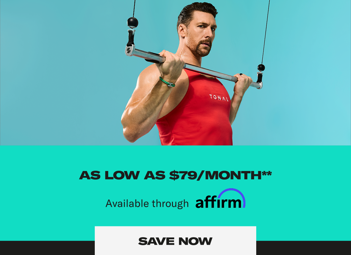 As low as $79/month**. Available through affirm. Save Now