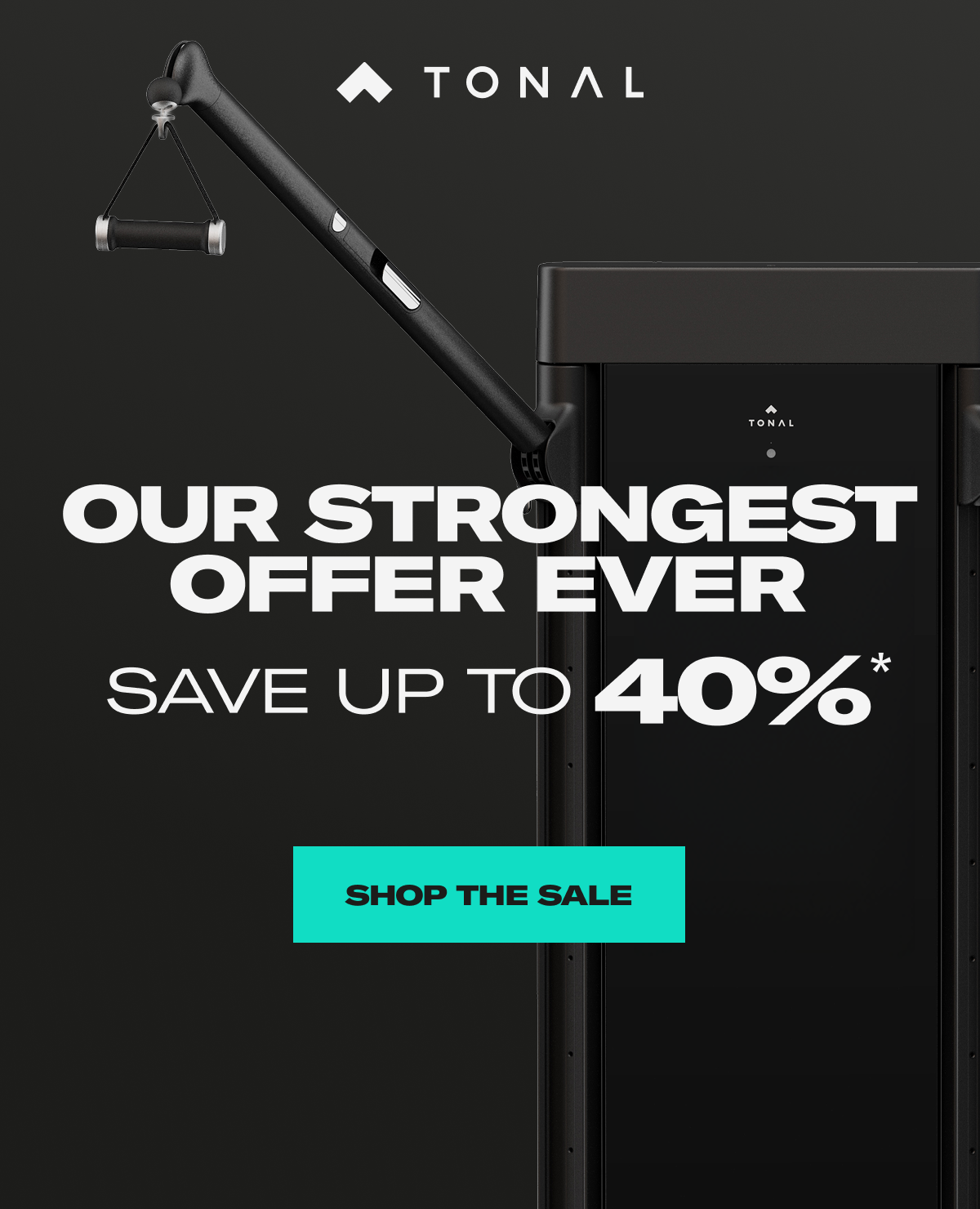 Our strongest offer ever. Save up to 40%. Shop The Sale