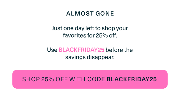 Shop 25% Off Sitewide with code BLACKFRIDAY25