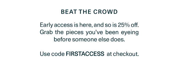 Black Friday Early Access: 25% Off Sitewide with code FIRSTACCESS