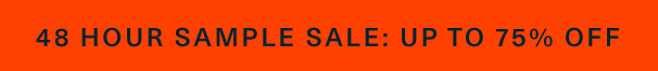 48 Hour Sample Sale: Up to 75% Off