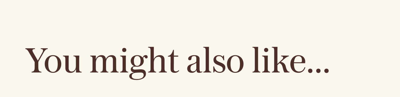 You might also like...