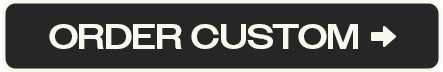 ORDER CUSTOM >