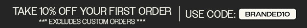 TAKE 10% OFF YOUR FIRST ORDER WITH CODE: BRANDED10 | SHOP NOW >