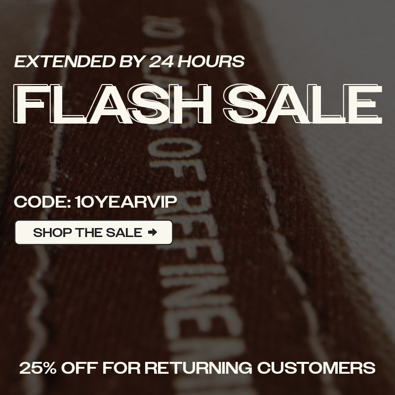 FLASH SALE | 25% OFF FOR EXISTING CUSTOMERS | SHOP THE SALE >