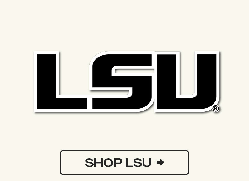 LOUISIANA STATE UNIVERSITY | SHOP NOW >