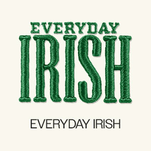 SHOP EVERYDAY IRISH >