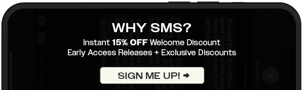Signing up for SMS gets you 15% OFF + Early Access to sales and discounts! | SIGN ME UP! >