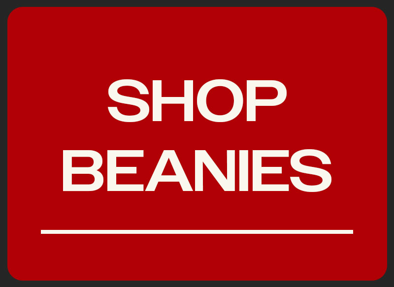 SHOP BEANIES >