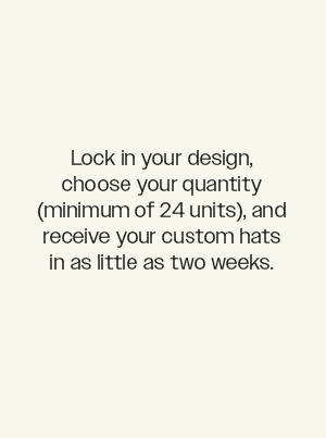 Step 3: We Build & Deliver To You | How many hats would you like? We'll get them to you! | Order Custom >
