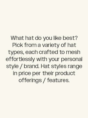 Step 1 : Pick Your Hat Style | We have a wide variety of colors and styles! | Order Custom >
