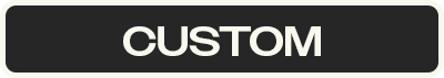 CUSTOM ORDERS
