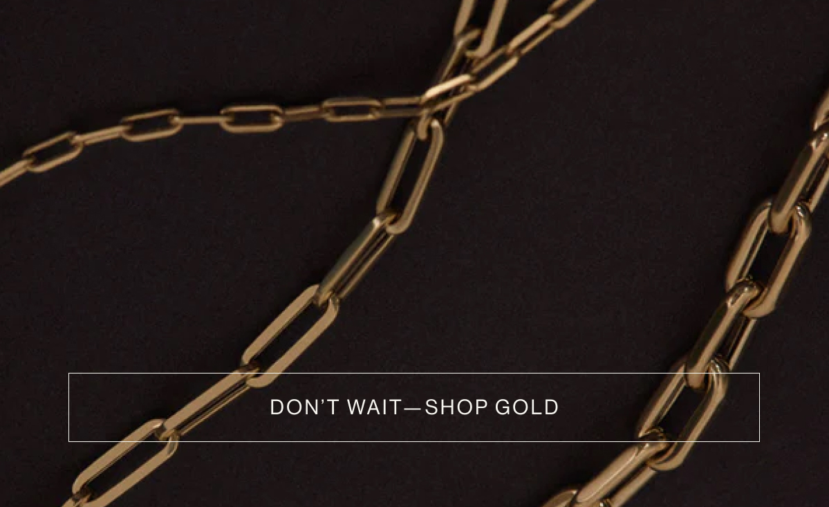 Don't Wait Shop Gold