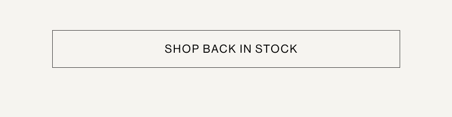 SHOP BACK IN STOCK