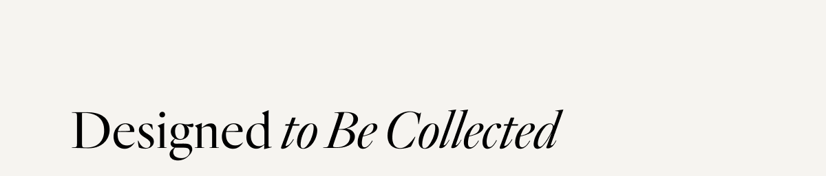Designed to Be Collected
