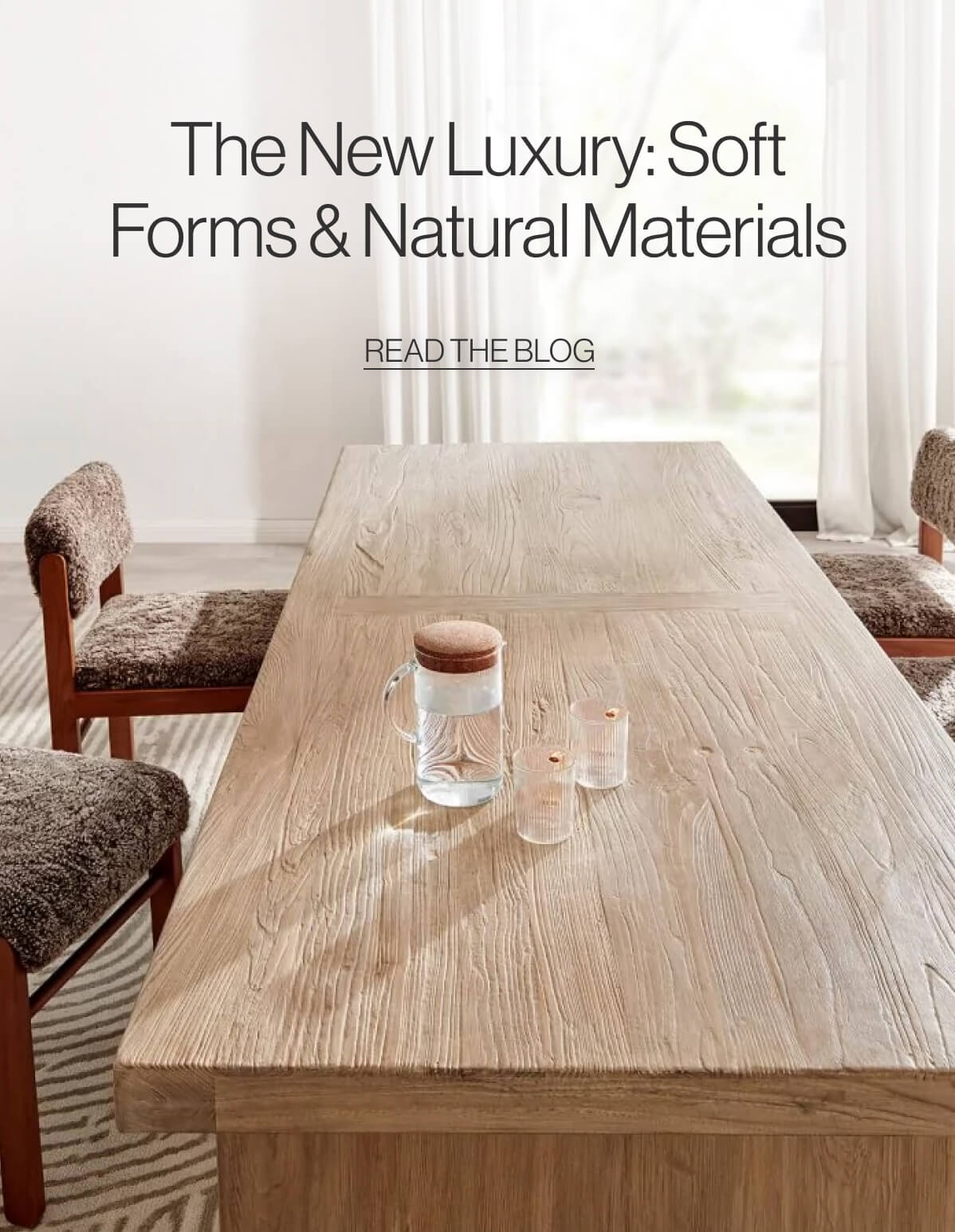 The New Luxury: Soft Forms & Natural Materials - Read the Blog