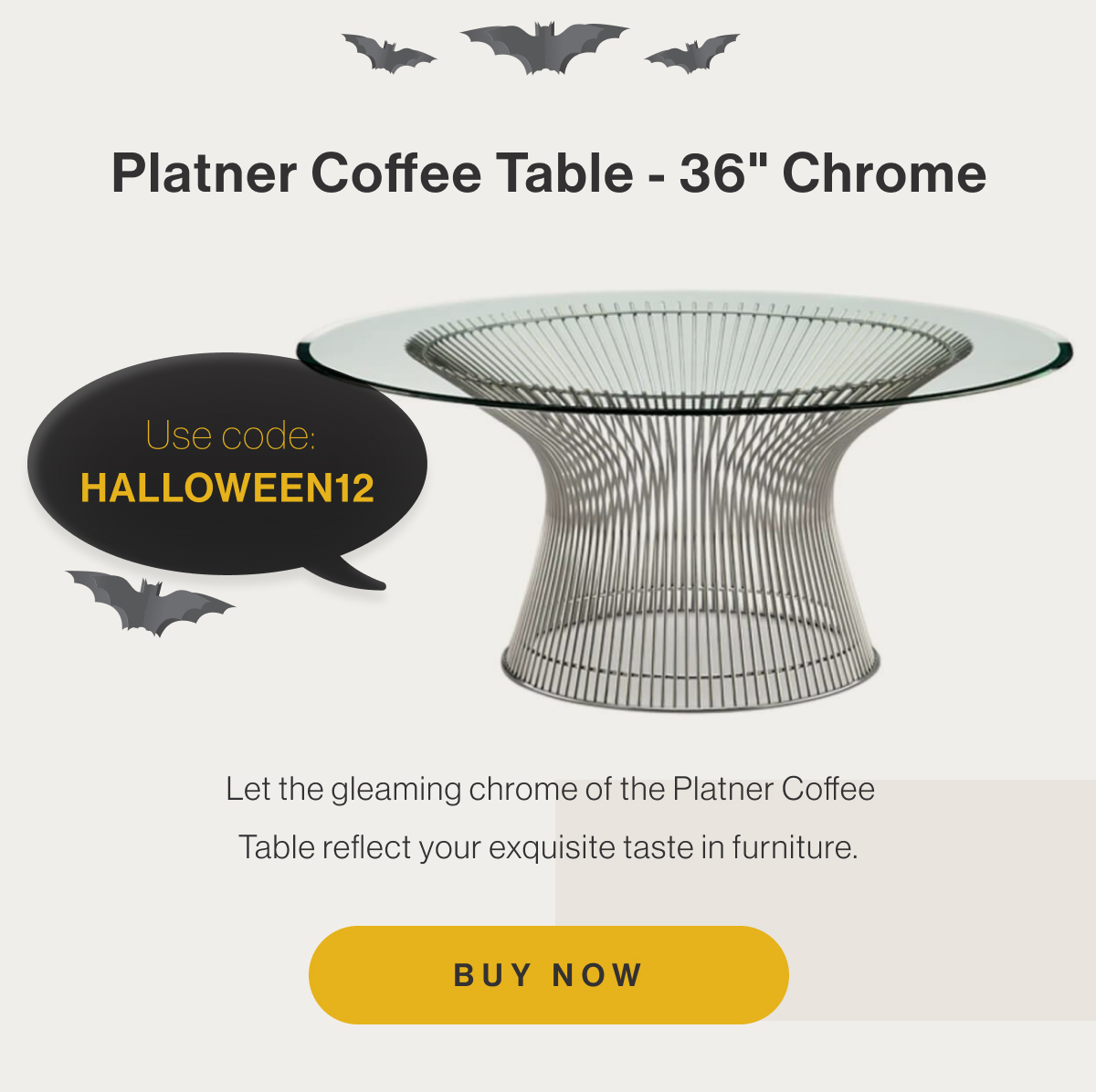 Platner Coffee Table 36" Chrome - Let the gleaming chrome of the Platner Coffee Table reflect your exquisite taste in furniture. - Use code: HALLOWEEN12 - Buy Now