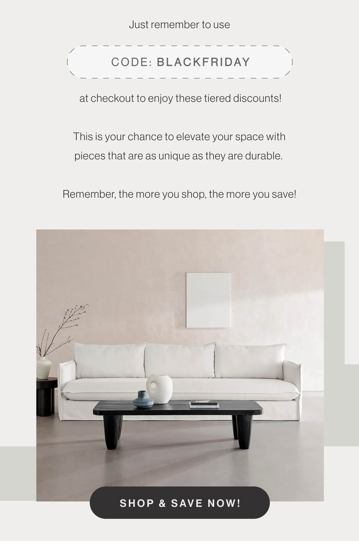 Just remember to use Code: BLACKFRIDAY at checkout to enjoy these tiered discounts! This is your chance to elevate your space with pieces that are as unique as they are durable. Remember, the more you shop, the more you save! - Shop & Save Now!