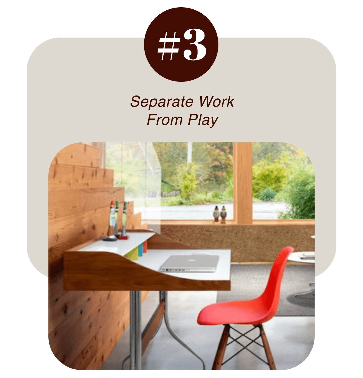#3 Separate Work From Play