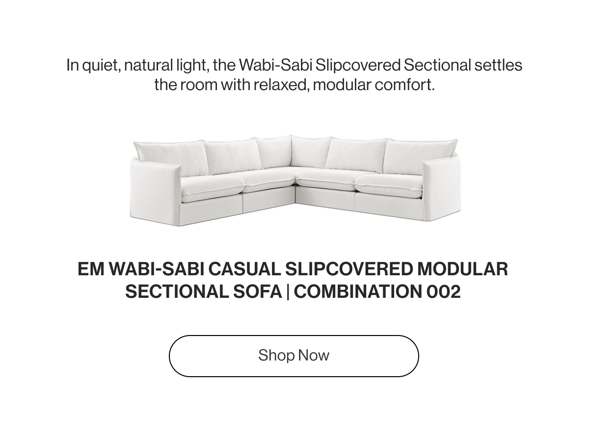 In quiet, natural light, the Wabi-Sabi Slipcovered Sectional settles the room with relaxed, modular comfort. - EM Wabi-Sabi Casual Slipcovered Modular Sectional Sofa | Combination 002 - Shop Now