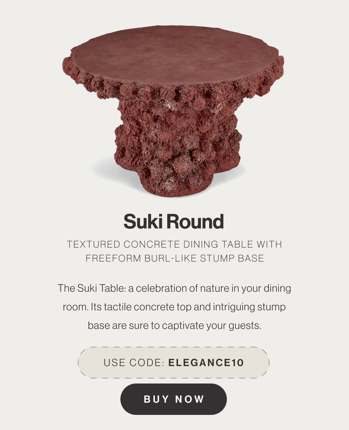 Suki Round Textured Concrete Dining Table with Freeform Burl Like Stump Base - The Suki Table: a celebration of nature in your dining room. Its tactile concrete top and intriguing stump base are sure to captivate your guests. - Use code: ELEGANCE10 - Buy Now