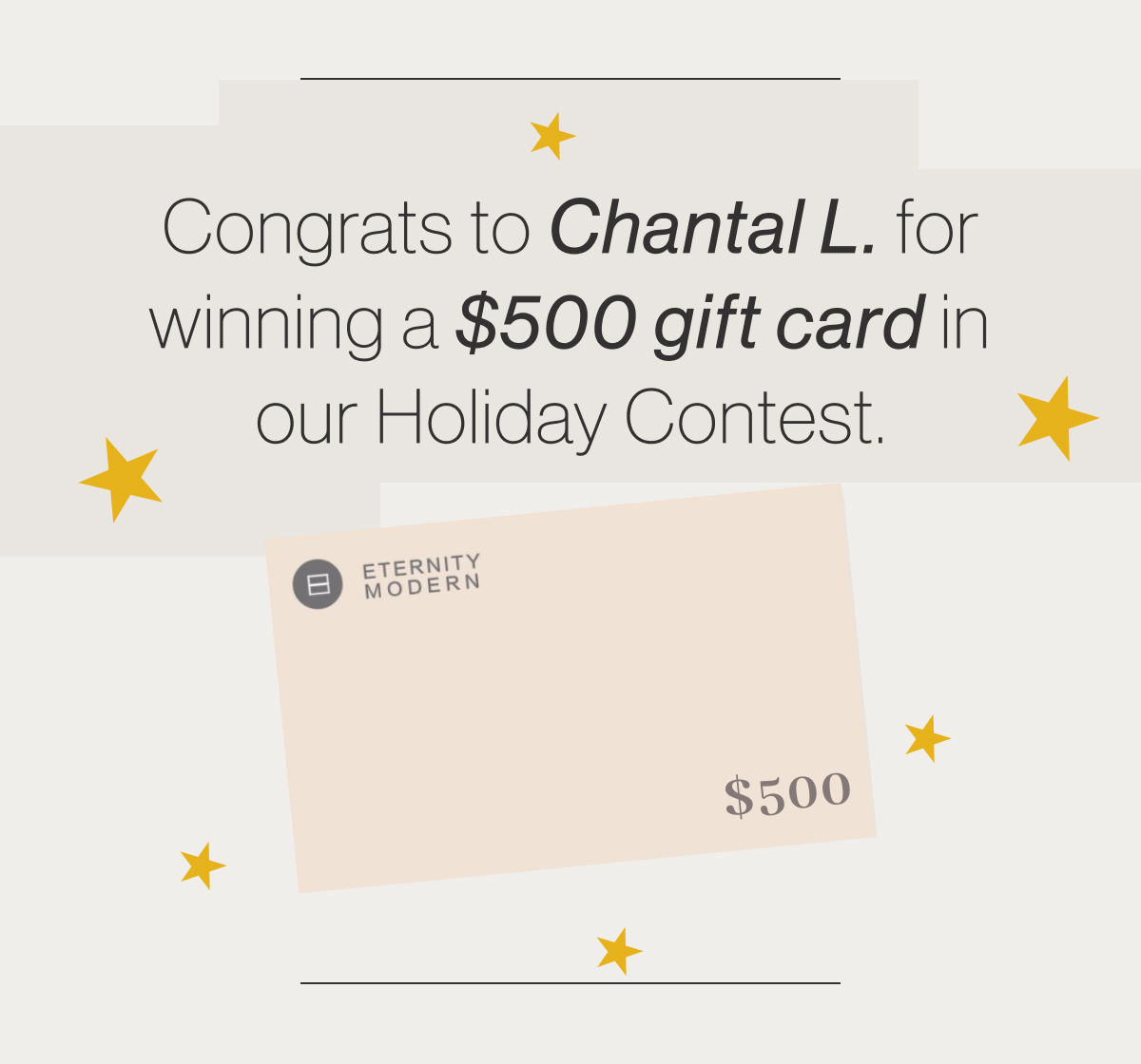 Congrats to Chantal L. for winning a $500 gift card in our Holiday Contest.