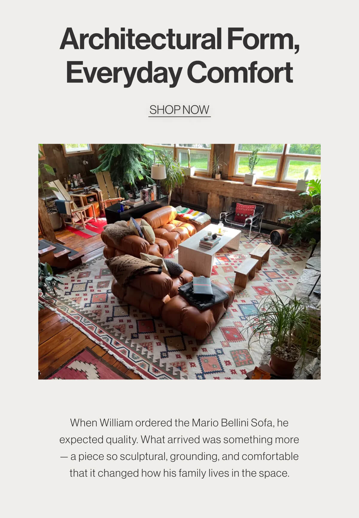 Architectural Form, Everyday Comfort - Shop Now - When William ordered the Mario Bellini Sofa, he expected quality. What arrived was something more — a piece so sculptural, grounding, and comfortable that it changed how his family lives in the space.