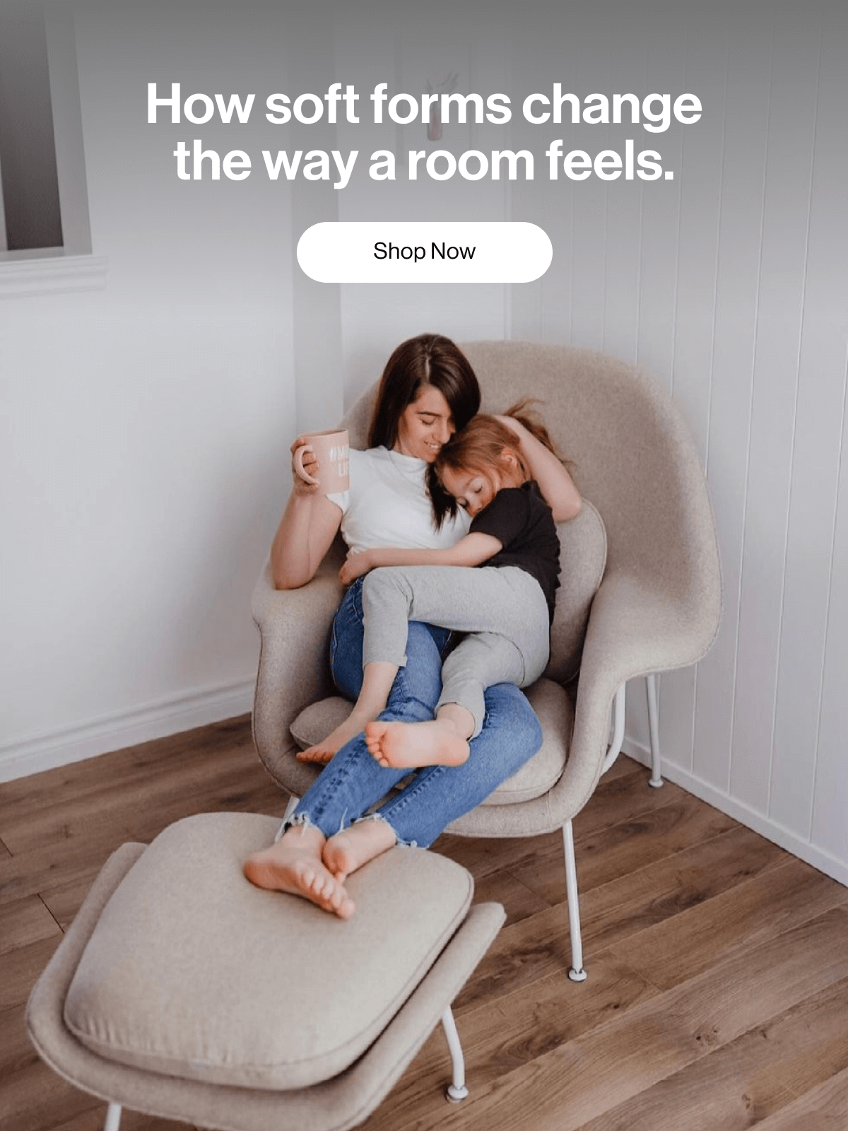 How soft forms change the way a room feels. - Shop Now