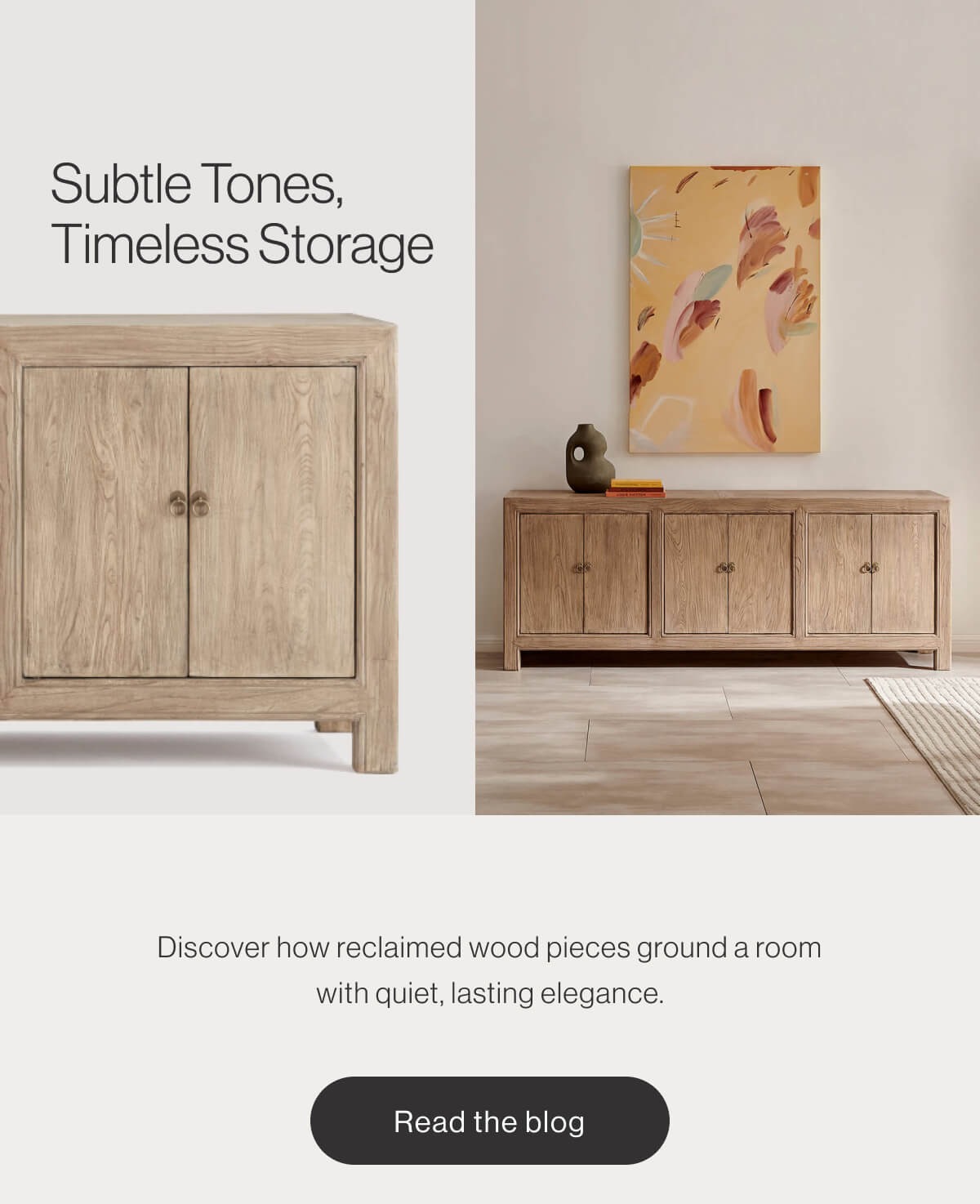 Subtle Tones, Timeless Storage - Discover how reclaimed wood pieces ground a room with quiet, lasting elegance. - Read the blog