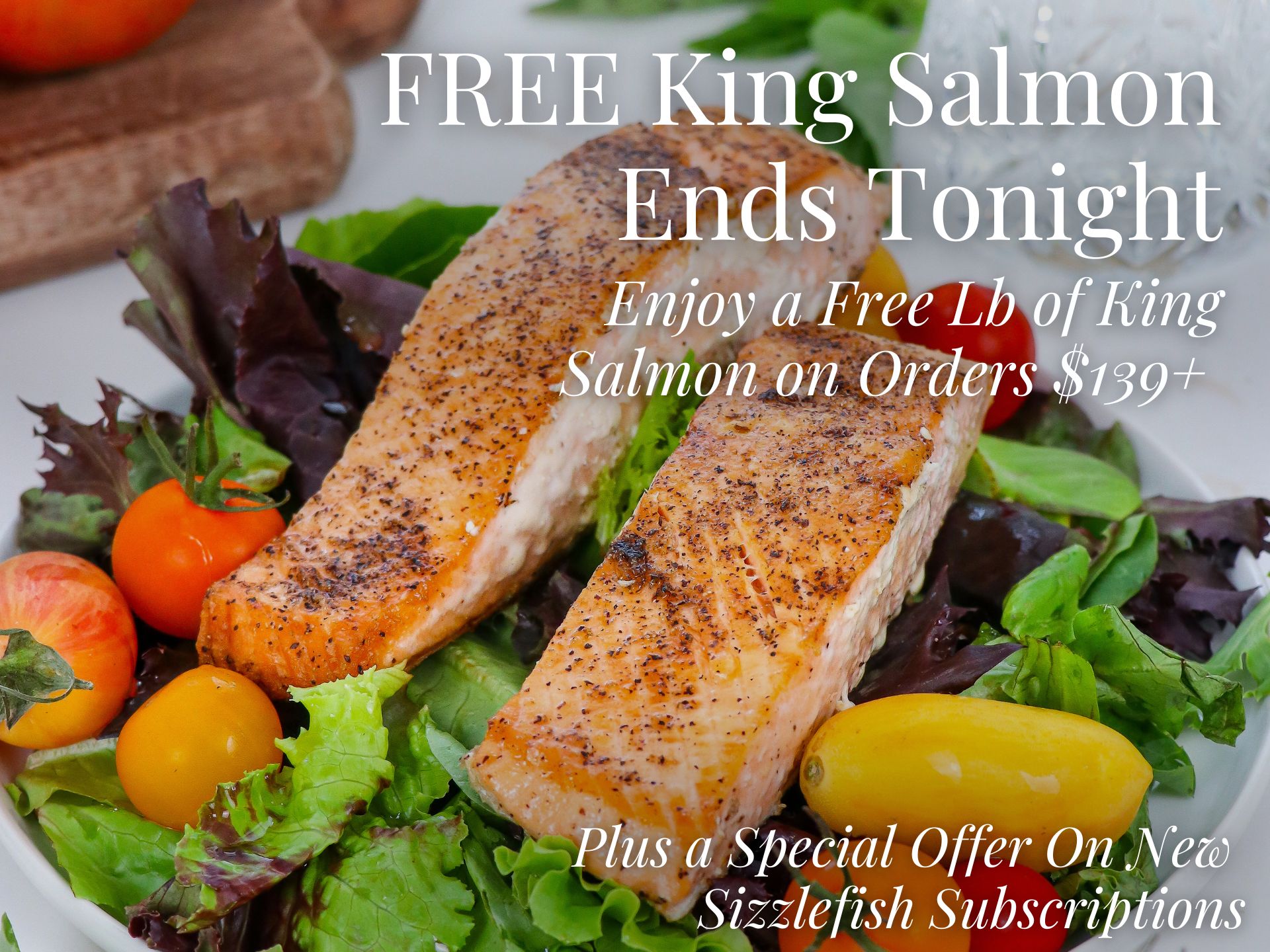 FREE King Salmon Ends Tonight! Sizzlefish