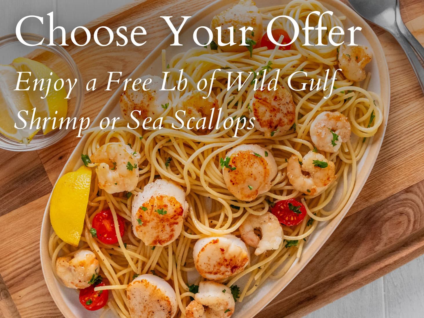 Shrimp or Scallops