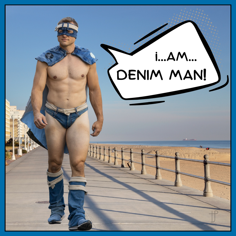 "I...am...Denim Man!"