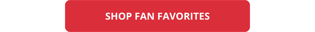 SHOP FAN FAVORITES