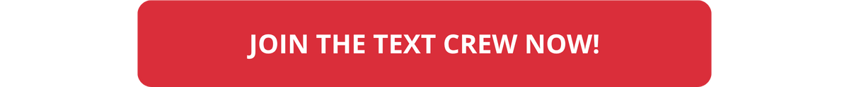 JOIN THE TEXT CREW NOW!