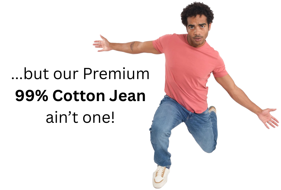 "...but our Premium 99% Cotton Jean ain't one!" - Model is wearing Thick Thicc Streams & a Nantucket Red Crew Neck