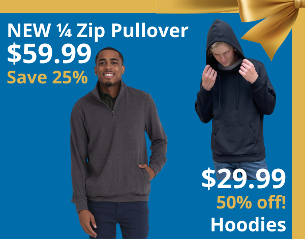 $59.99 Quarter Zip - Save $20 - and $29.99 Hoodies - Save $30