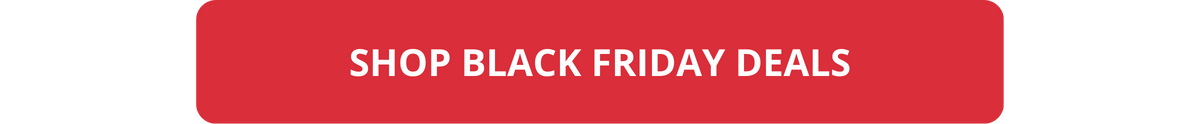 SHOP BLACK FRIDAY DEALS