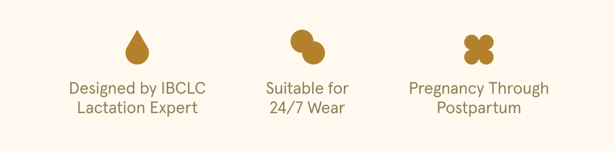 Designed by IBCLC Lactation Expert. Suitable for 24/7 wear. Pregnancy Through Postpartum